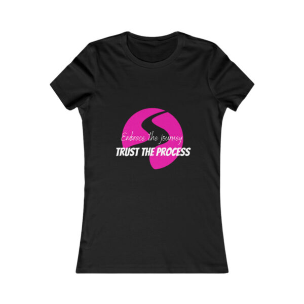 Women's Favorite Tee: Embrace the journey, trust the process