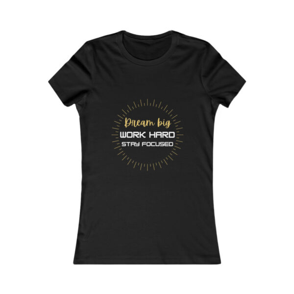 Women’s Favorite Tee: Dream Big, Work Hard, Stay Focused - Henri Kamenga "Kam Motivational"